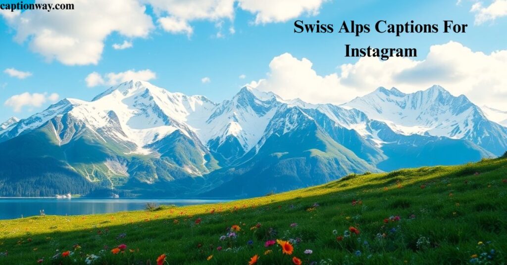 Swiss Alps Captions For Instagram