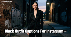 Black Outfit Captions For Instagram