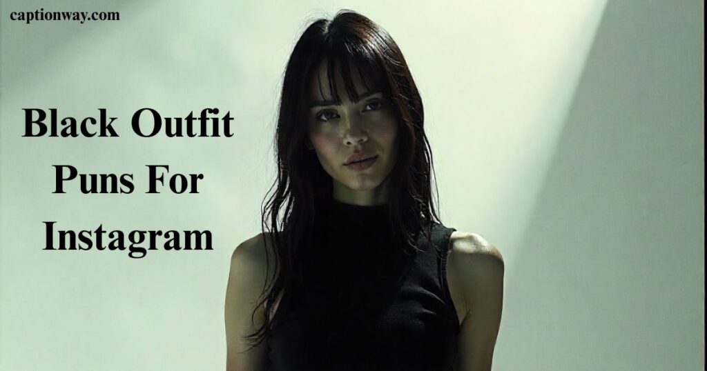 Black Outfit Puns For Instagram