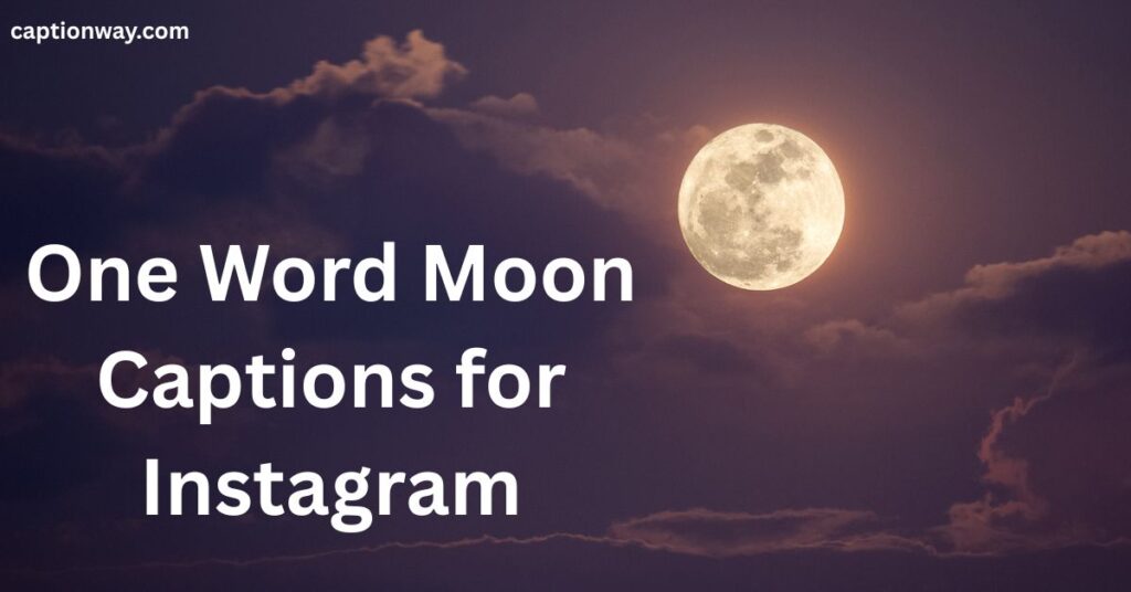 One Word Moon Captions for Instagram
